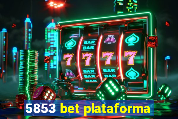 5853 bet plataforma